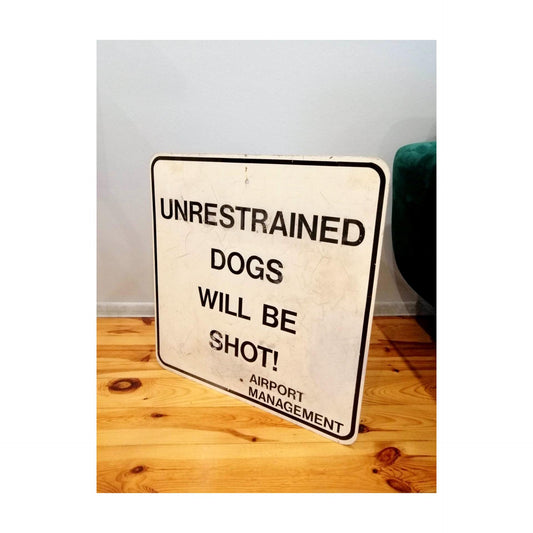 Unusual Vintage Airport Warning Sign - Unrestrained Dogs Will be Shot - Airport Management